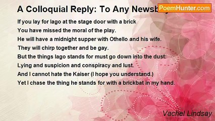 Vachel Lindsay - A Colloquial Reply: To Any Newsboy