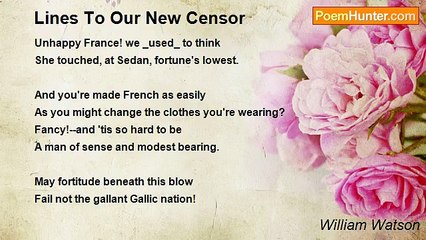 William Watson - Lines To Our New Censor