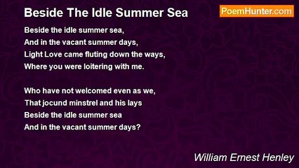 William Ernest Henley - Beside The Idle Summer Sea