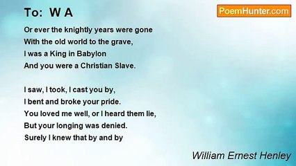 William Ernest Henley - To:  W A