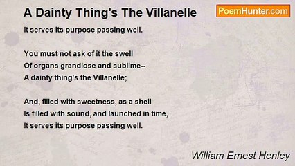 William Ernest Henley - A Dainty Thing's The Villanelle
