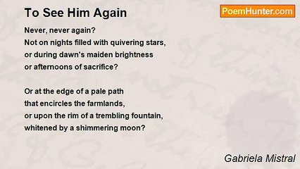 Gabriela Mistral - To See Him Again
