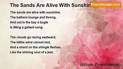 William Ernest Henley - The Sands Are Alive With Sunshine