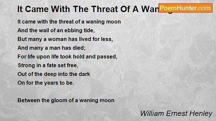 William Ernest Henley - It Came With The Threat Of A Waning Moon