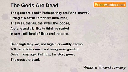 William Ernest Henley - The Gods Are Dead