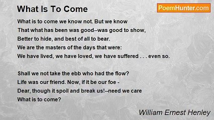 William Ernest Henley - What Is To Come
