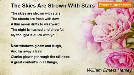 William Ernest Henley - The Skies Are Strown With Stars