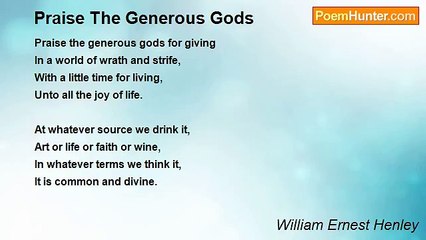 William Ernest Henley - Praise The Generous Gods