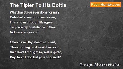 George Moses Horton - The Tipler To His Bottle