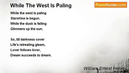William Ernest Henley - While The West Is Paling