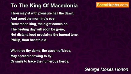 George Moses Horton - To The King Of Macedonia