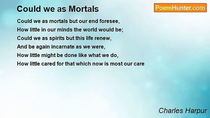 Charles Harpur - Could we as Mortals