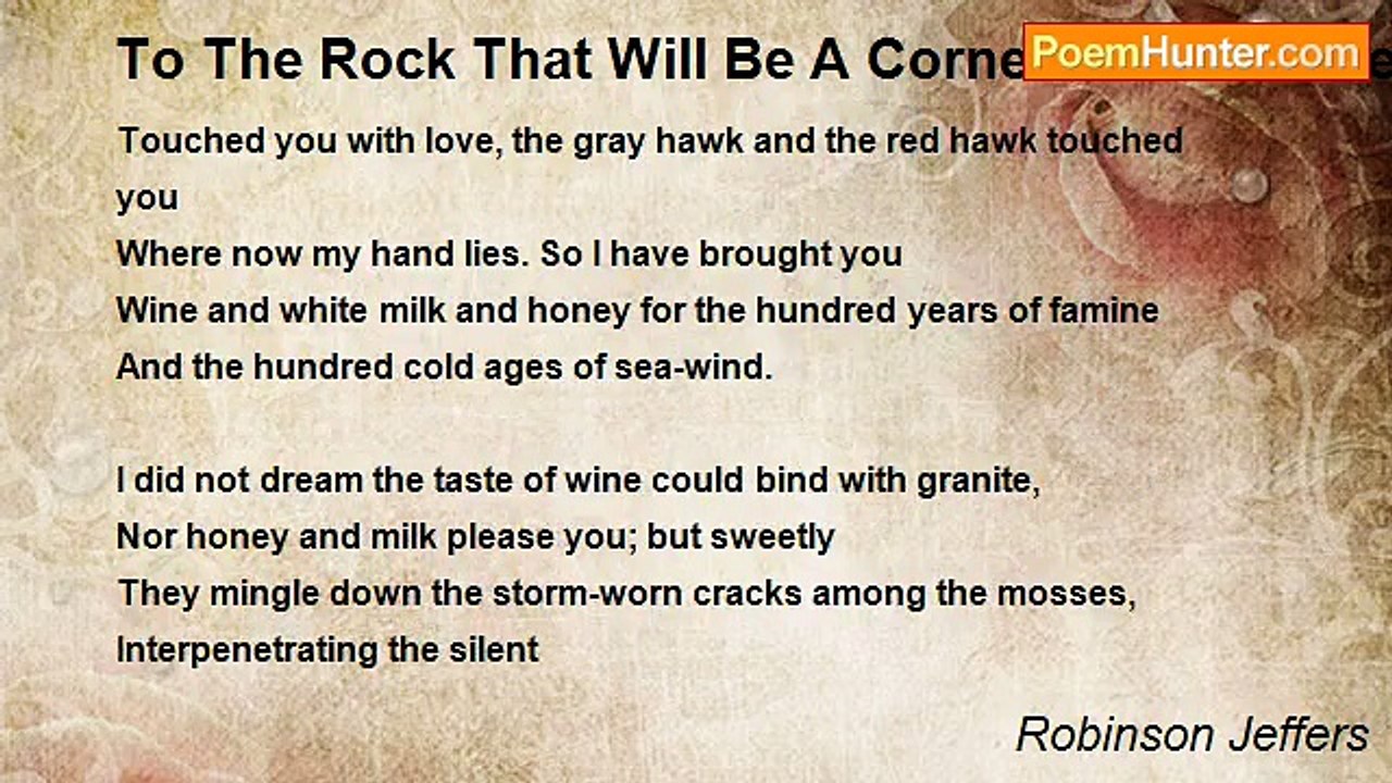Robinson Jeffers - To The Rock That Will Be A Cornerstone Of The House