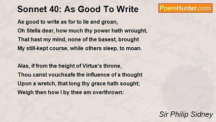 Sir Philip Sidney - Sonnet 40: As Good To Write