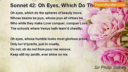 Sir Philip Sidney - Sonnet 42: Oh Eyes, Which Do The Spheres
