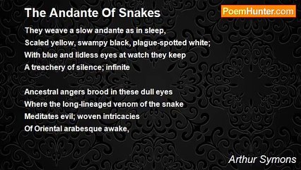 Arthur Symons - The Andante Of Snakes