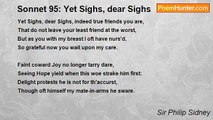 Sir Philip Sidney - Sonnet 95: Yet Sighs, dear Sighs