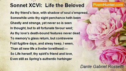 Dante Gabriel Rossetti - Sonnet XCVI:  Life the Beloved