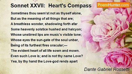 Dante Gabriel Rossetti - Sonnet XXVII:  Heart's Compass