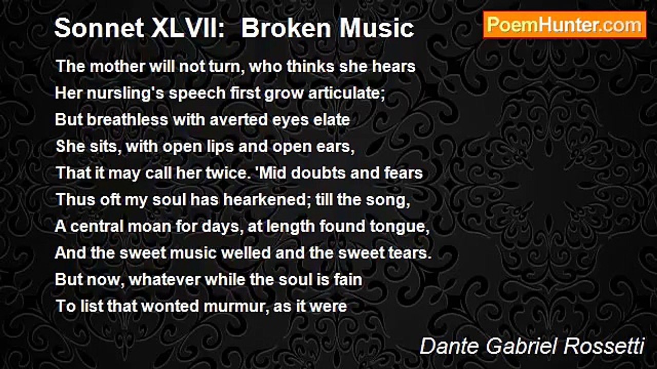Dante Gabriel Rossetti - Sonnet XLVII:  Broken Music