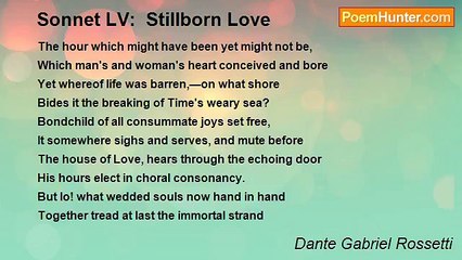 Dante Gabriel Rossetti - Sonnet LV:  Stillborn Love