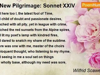 Wilfrid Scawen Blunt - A New Pilgrimage: Sonnet XXIV