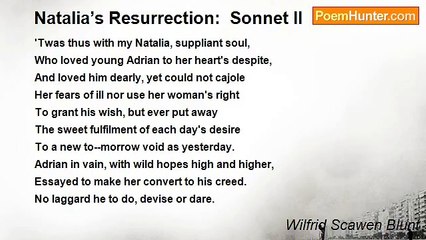 Wilfrid Scawen Blunt - Natalia’s Resurrection:  Sonnet II
