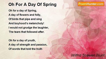 Wilfrid Scawen Blunt - Oh For A Day Of Spring