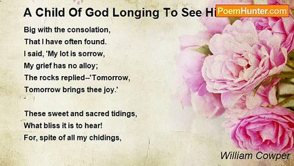 William Cowper - A Child Of God Longing To See Him Beloved