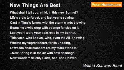 Wilfrid Scawen Blunt - New Things Are Best