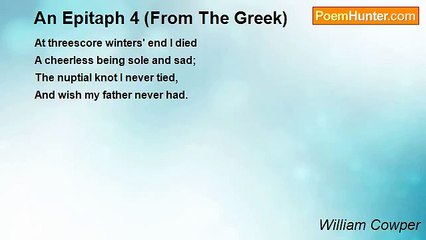 William Cowper - An Epitaph 4 (From The Greek)