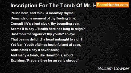 William Cowper - Inscription For The Tomb Of Mr. Hamilton