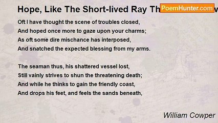 William Cowper - Hope, Like The Short-lived Ray That Gleams Awhile