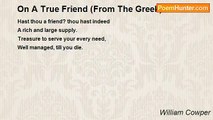 William Cowper - On A True Friend (From The Greek)