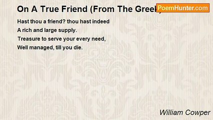 William Cowper - On A True Friend (From The Greek)