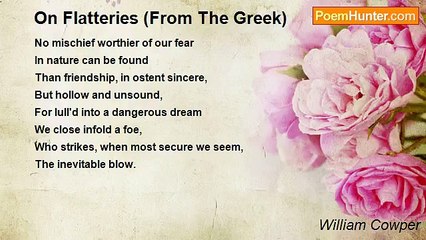 William Cowper - On Flatteries (From The Greek)