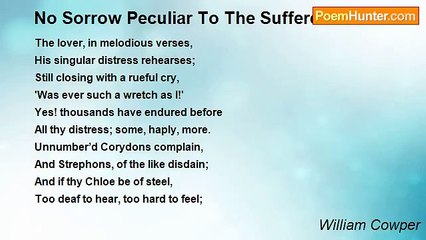 William Cowper - No Sorrow Peculiar To The Sufferer