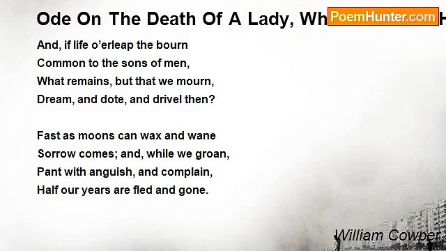 William Cowper - Ode On The Death Of A Lady, Who Lived One Hundred Years, And Died On Her Birthday, 1728 (Translation)