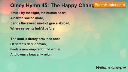 William Cowper - Olney Hymn 45: The Happy Change