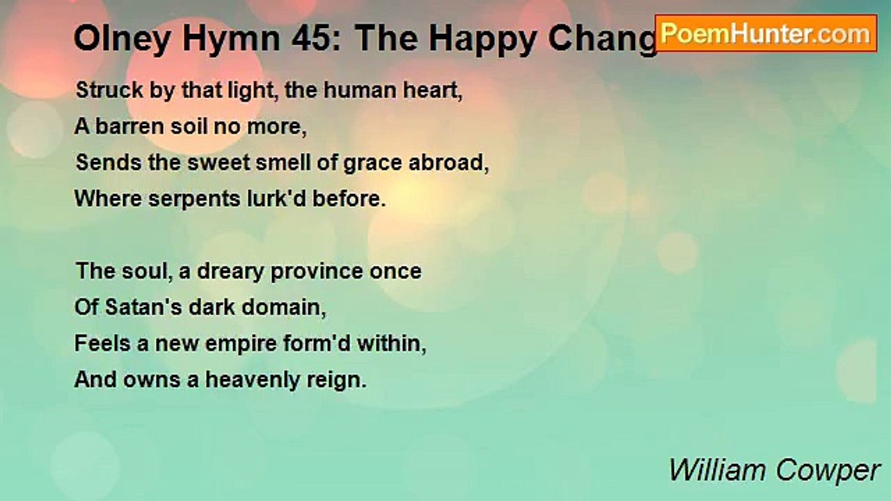 William Cowper - Olney Hymn 45: The Happy Change