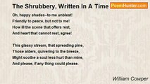 William Cowper - The Shrubbery, Written In A Time Of Affliction