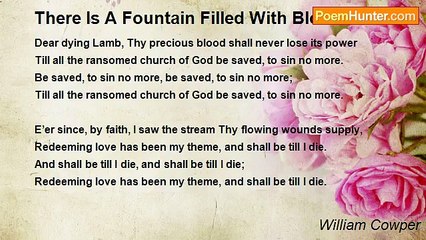 William Cowper - There Is A Fountain Filled With Blood