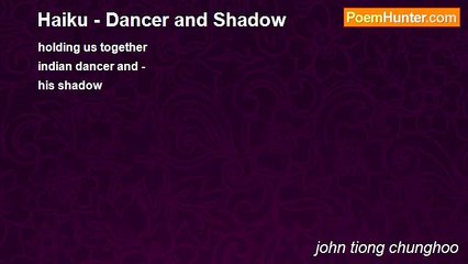 john tiong chunghoo - Haiku - Dancer and Shadow