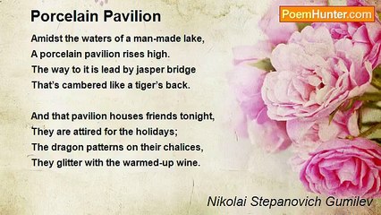 Nikolai Stepanovich Gumilev - Porcelain Pavilion