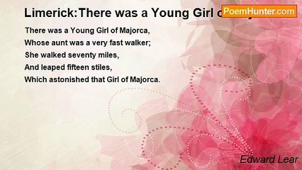 Edward Lear - Limerick:There was a Young Girl of Majorca