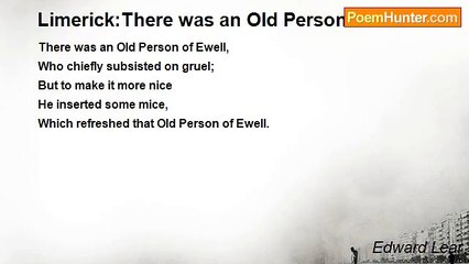 Edward Lear - Limerick:There was an Old Person of Ewell