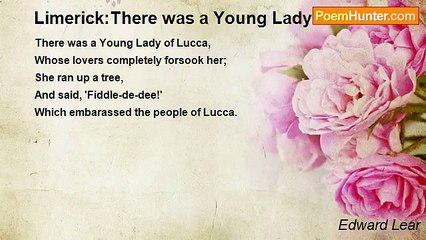 Edward Lear - Limerick:There was a Young Lady of Lucca