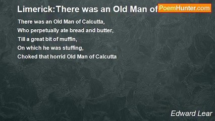 Edward Lear - Limerick:There was an Old Man of Calcutta