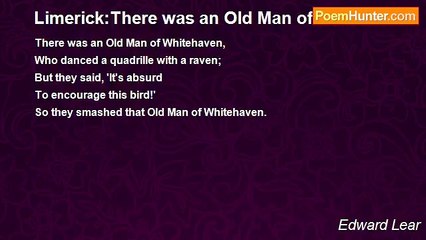 Edward Lear - Limerick:There was an Old Man of Whitehaven