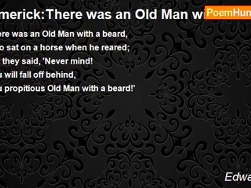 Edward Lear - Limerick:There was an Old Man with a beard